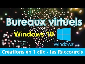 [Tuto] Windows - Bureaux Virtuels | Comprendre et Utiliser