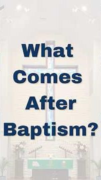 What Comes After Baptism?