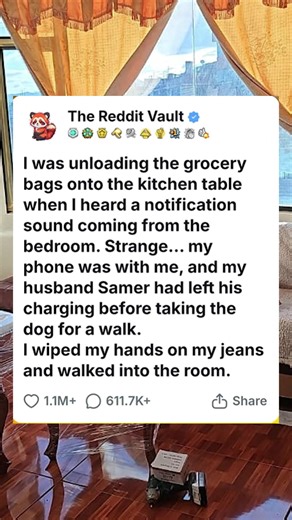 58K views · 339 reactions | I was unloading the grocery. Bags onto the kitchen table when I heard a notification sound coming from the bedroom. Strange. My phone was with me and my husband, Samer, had left his charging before taking the dog for a walk. I wiped my hands on my jeans and walked into the room. #askreditt #reditt #aita #redditposts #redditstorie #redditstorytime #relationships #tifu | bihari pps | Facebook