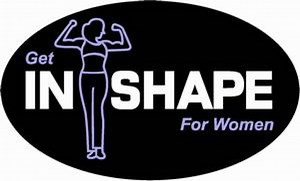 Get In Shape For Women: A New Approach to Health and Fitness