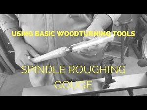 using basic woodturning tools/ spindle roughing gouge