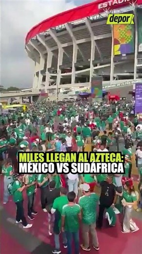 Mexican fans arrive en masse at Azteca Stadium - 2026 World Cup: Mexico vs South Africa | Depor