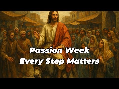 What Really Happened During Passion Week? | A Day-by-Day Journey to the Cross and Empty Tomb