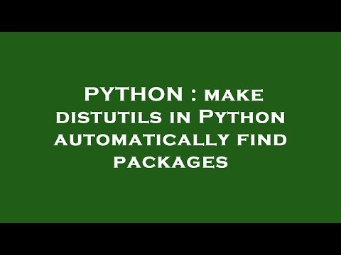 PYTHON : make distutils in Python automatically find packages