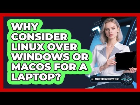 Why Consider Linux Over Windows or macOS For a Laptop?
