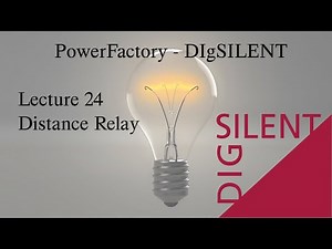 DIgSILENT PowerFactory Tutorial: Lecture 24, Distance Relay