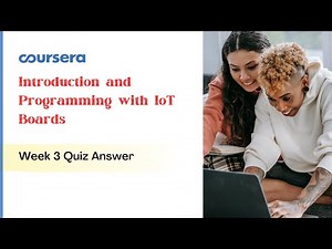 Introduction and Programming with IoT Boards Week 3 Quiz Answer Coursera