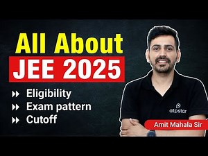 All about JEE Main 2025: Eligibility, Exam Pattern & Cut off | Amit Mahala Sir