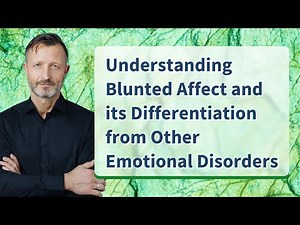 Understanding Blunted Affect and its Differentiation from Other Emotional Disorders
