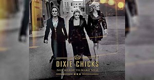 The Dixie Chicks Stood Their Ground in "Not Ready To Make Nice"