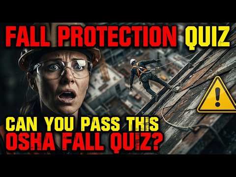 Fall Protection Quiz: Most Workers FAIL This OSHA Test