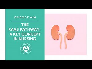 #426: The RAAS Pathway: A Key Concept in Nursing | Straight A Nursing: Study for nursing school...