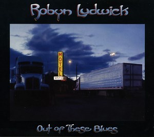 Robyn Ludwick - Out Of These Blues