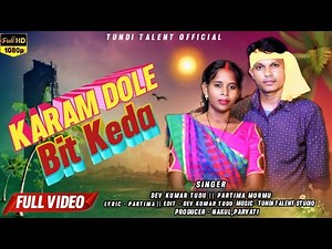 KARAM DOLE BIT KEDA // NEW SANTHALI VIDEO KARMA SONG// DEV KUMAR TUDU.