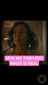 Spin Me Toward What’s Real