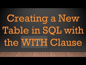 Creating a New Table in SQL with the WITH Clause
