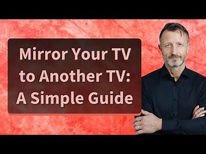 Mirror Your TV to Another TV: A Simple Guide