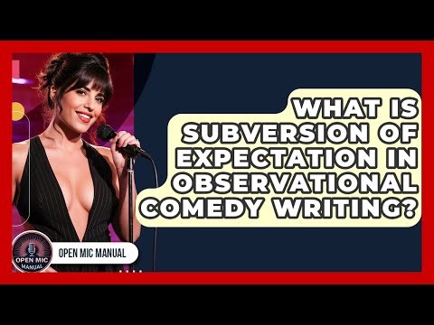 What Is Subversion Of Expectation In Observational Comedy Writing? - Open Mic Manual