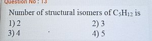 Number of structural isomers of C5​H12​ is1) 22) 33) 44) 5... | Filo