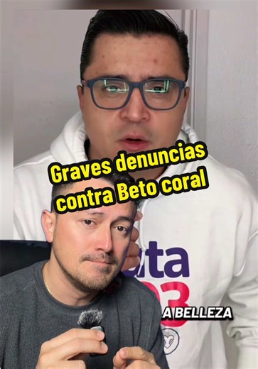 Denuncias graves contra Beto Coral: testimonios reveladores