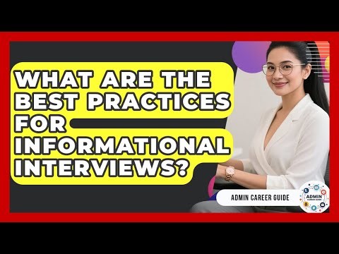 What Are The Best Practices For Informational Interviews? - Admin Career Guide