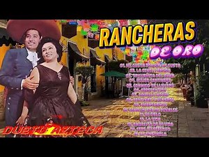 Dueto Azteca Sus Mejores Canciones 20 Exitos 🕺💃 Corridos y Rancheras Mexicanas Viejitas