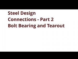 032 CE341 Steel Design: Connections Part 2 - Bolt Detailing and Bearing / Tear-out Strength