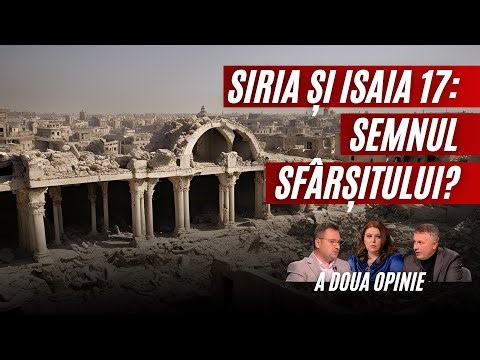 Siria și Profeția din Isaia 17: Profeție, Istorie sau Avertisment? | A doua opinie
