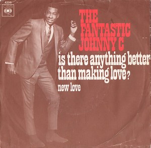 The Fantastic Johnny C. - Is There Anything Better Than Making Love