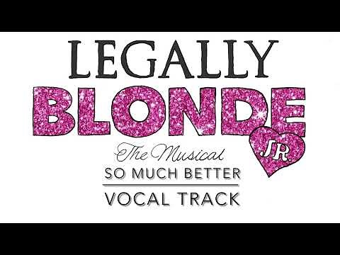 SO MUCH BETTER- Legally Blonde The Musical Jr.