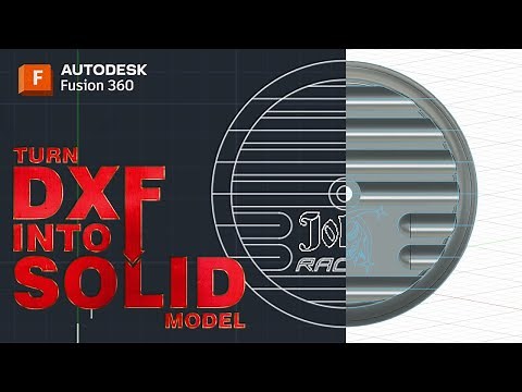 Turn DXF into Solid Model in Fusion 360