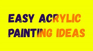 80  Easy Acrylic Painting Ideas For Beginners - Inspiration | HARUNMUDAK