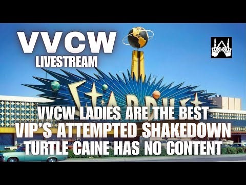 VVCW Livestream / VVCW Ladies Are The Best / VIP's Attempted Shakedown / Turtle Caine Has No Content