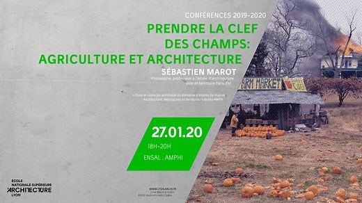 Conférence Sébastien MAROT : Prendre la clef des champs : agriculture et architecture | Canal U
