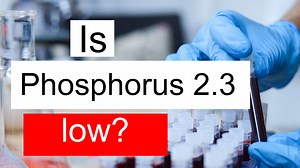 Is Phosphorus 2.3 low, normal or dangerous? What does Phosphorus level 2.3 mean?