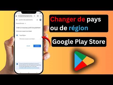 Changer pays Google Play Store 2026 | Comment changer région Play Store facilement