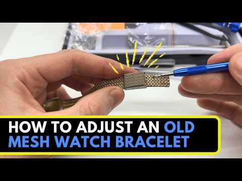 How to Adjust an Old Mesh Watch Bracelet