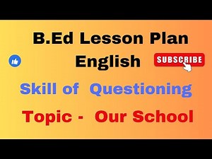 B.ed english skill of questioning lesson plan|Topic - Our school|English micro teaching skill