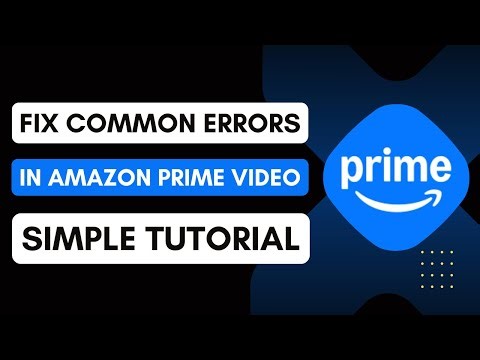 How To Fix Common Errors In Amazon Prime Video