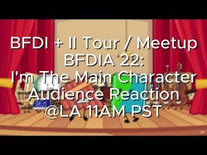 Audience Reaction to BFDIA 22: I'm The Main Character @LA 11AM | Episode property of ‪@BFDI‬