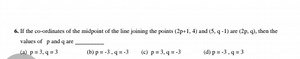 6. If the co-ordinates of the midpoint of the line joining the ... | Filo