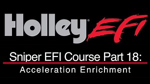 Holley Sniper EFI Training Part 18: Acceleration Enrichment - Holley Sniper EFI Training Course - Evans Performance Academy