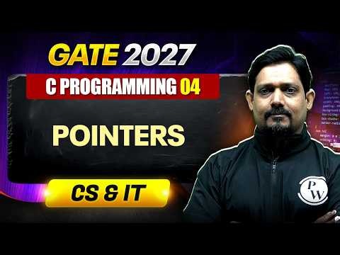 C Programming 04 : Pointers | CS | GATE 2027 Preparation