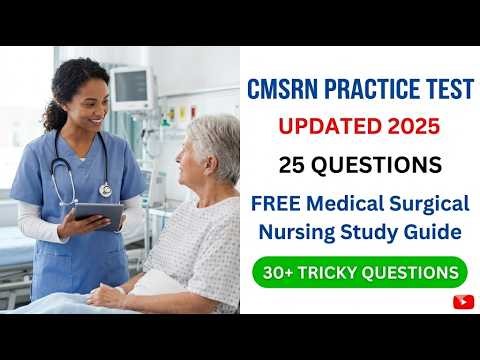 CMSRN Exam Prep 2026 25 High Yield Med Surg Nursing Practice Questions and Study Guide