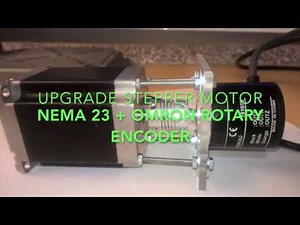 upgrade stepper motor NEMA 23 + OMRON rotary encoder
