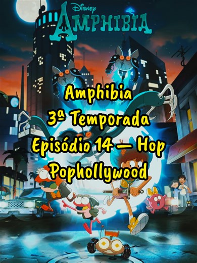 Amphibia|Stagione03.Episodio14 – Hop Pophollywood #Season03 2️⃣0️⃣2️⃣6️⃣ 📆2026/01/13 #2026tiktok🔥💥