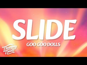 The Goo Goo Dolls - Slide (Lyrics)