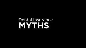 5 common dental coverage myths...BUSTED! Let us blow your (insurance)...