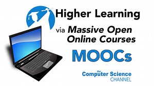 VIDEO: Higher Learning via Massive Open Online Courses (MOOCs)