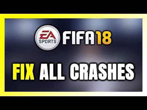 How to FIX FIFA 18 Crashing, Freezing, Not Launching, Stuck & Black Screen